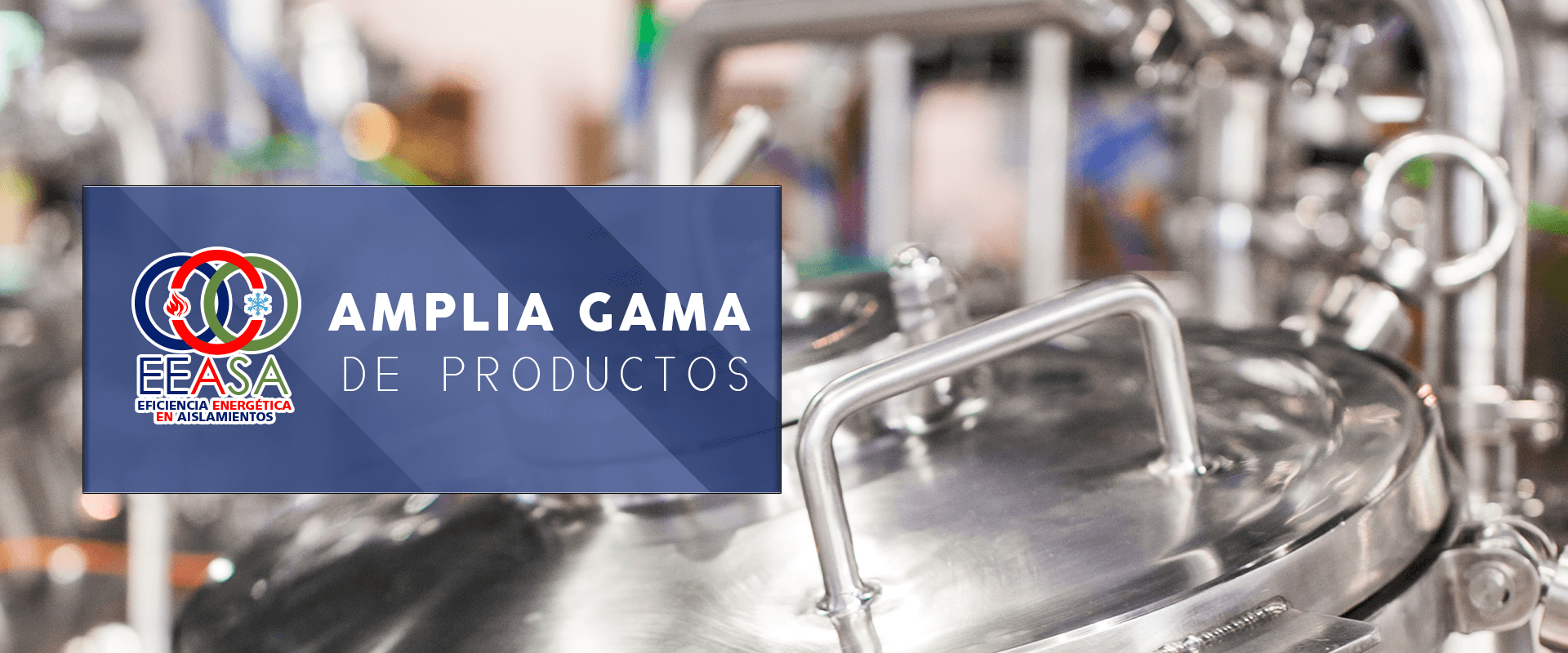 AMPLIA GAMA DE PRODUCTOS